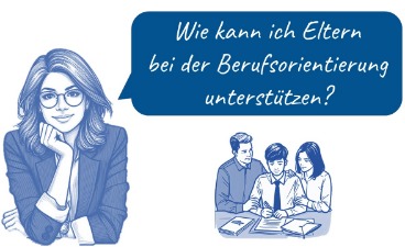 Informationen zur Beratung von Eltern zur Berufsorientierung Strichzeichnung einer Frau und daneben ihnen sitzt ein Elternpaar mit ihrem Sohn. In einer Sprechblase stellt die Frau die Frage: Wie kann ich Eltern bei der Berufsorientierung unterstützen?